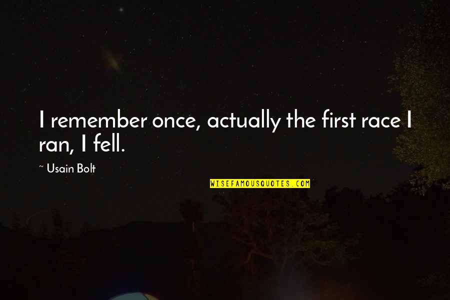 Usain Quotes By Usain Bolt: I remember once, actually the first race I