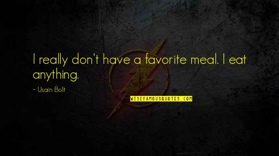 Usain Quotes By Usain Bolt: I really don't have a favorite meal. I Usain Quotes By Usain Bolt: I really don't have a favorite meal. I