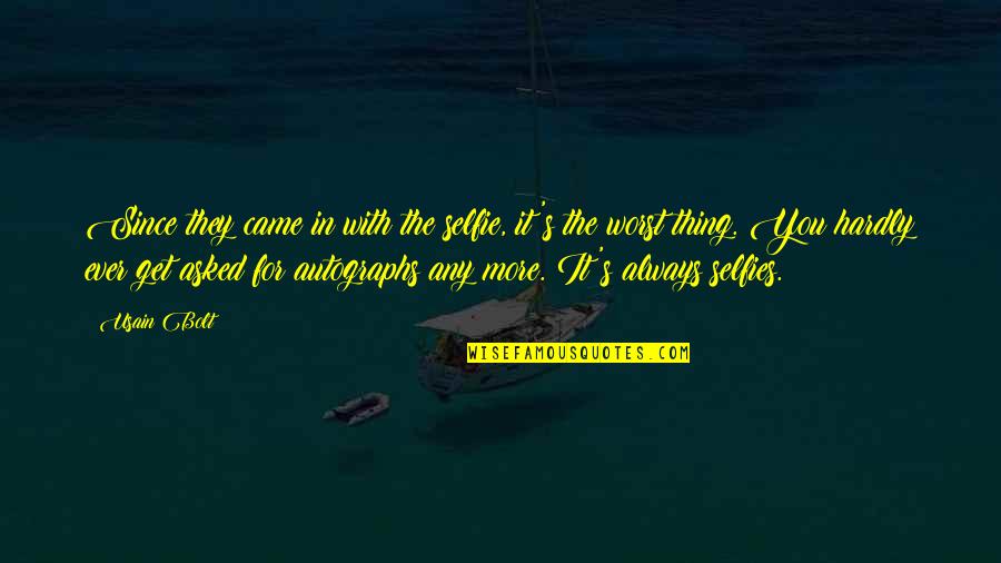 Usain Quotes By Usain Bolt: Since they came in with the selfie, it's Usain Quotes By Usain Bolt: Since they came in with the selfie, it's