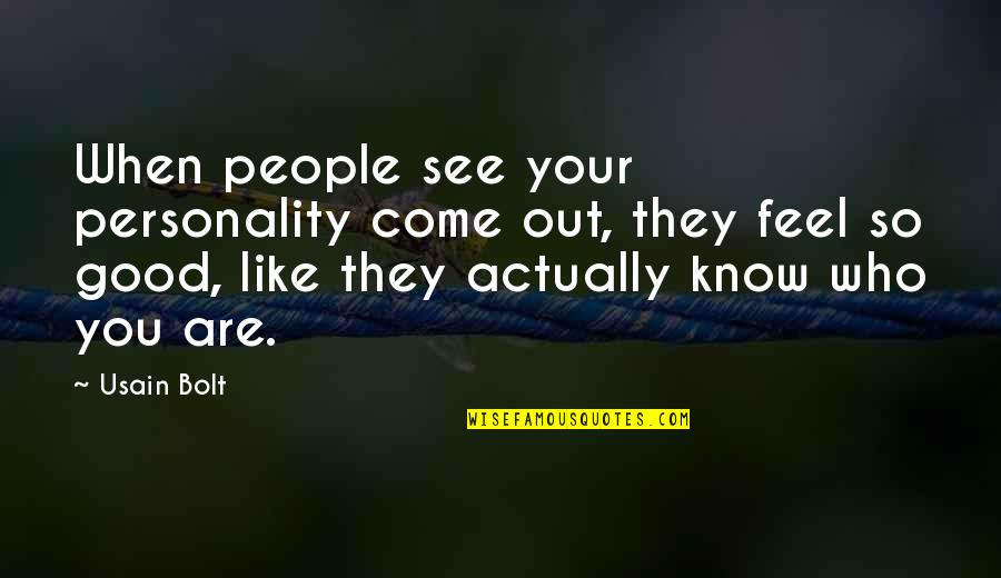 Usain Quotes By Usain Bolt: When people see your personality come out, they Usain Quotes By Usain Bolt: When people see your personality come out, they