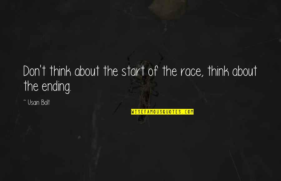 Usain Quotes By Usain Bolt: Don't think about the start of the race,