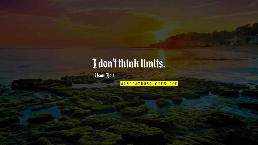 Usain Quotes By Usain Bolt: I don't think limits. Usain Quotes By Usain Bolt: I don't think limits.