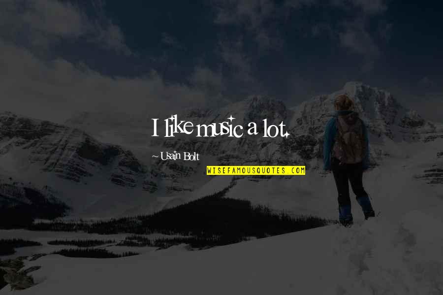 Usain Quotes By Usain Bolt: I like music a lot. Usain Quotes By Usain Bolt: I like music a lot.