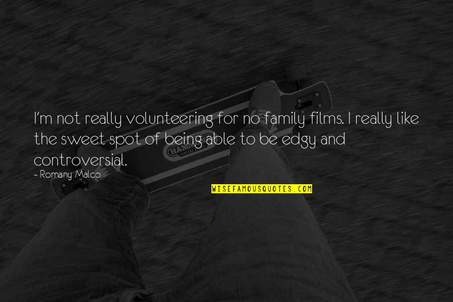 Usal Pav Quotes By Romany Malco: I'm not really volunteering for no family films.