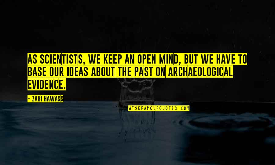 Usalama App Quotes By Zahi Hawass: As scientists, we keep an open mind, but Usalama App Quotes By Zahi Hawass: As scientists, we keep an open mind, but