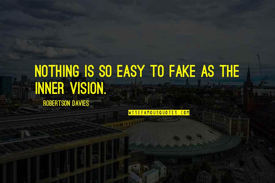 Usama Zahid Quotes By Robertson Davies: Nothing is so easy to fake as the