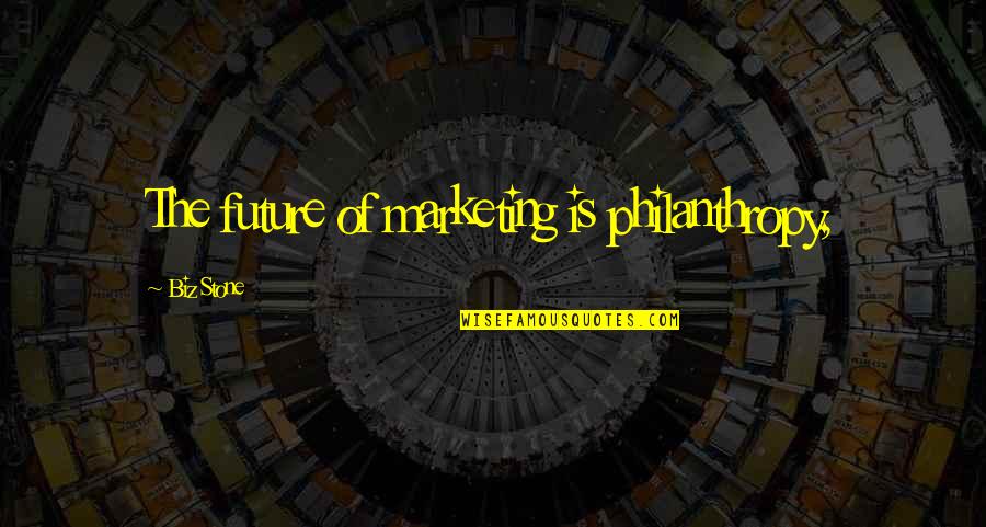 Usami Quotes By Biz Stone: The future of marketing is philanthropy, Usami Quotes By Biz Stone: The future of marketing is philanthropy,