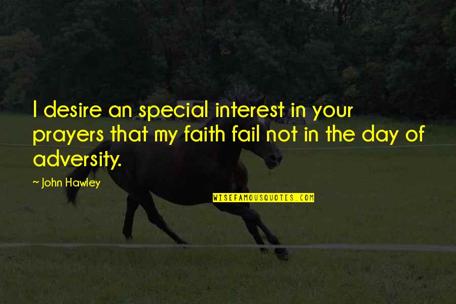 Usamljena Zvijezda Quotes By John Hawley: I desire an special interest in your prayers Usamljena Zvijezda Quotes By John Hawley: I desire an special interest in your prayers