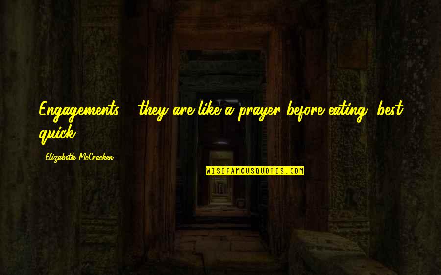 Usang Artinya Quotes By Elizabeth McCracken: Engagements - they are like a prayer before Usang Artinya Quotes By Elizabeth McCracken: Engagements - they are like a prayer before