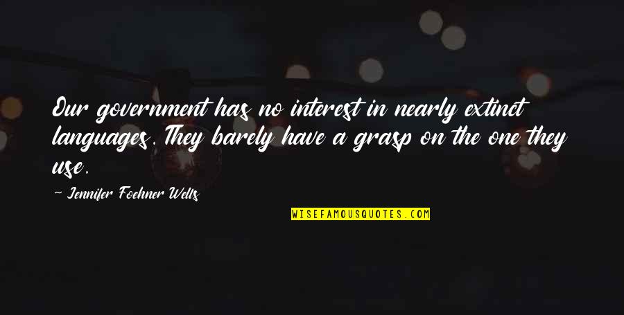 Usapang Babae Quotes By Jennifer Foehner Wells: Our government has no interest in nearly extinct Usapang Babae Quotes By Jennifer Foehner Wells: Our government has no interest in nearly extinct