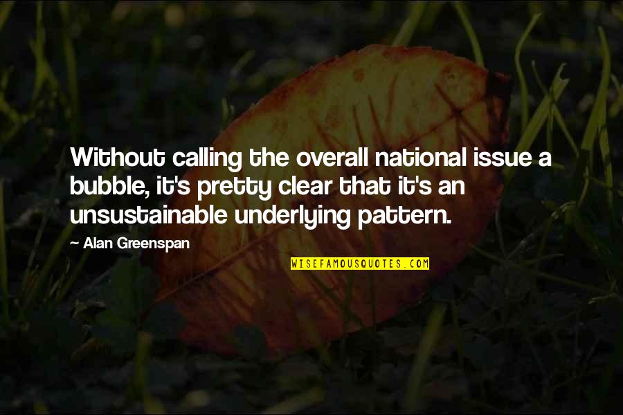 Usapang Love Quotes By Alan Greenspan: Without calling the overall national issue a bubble,
