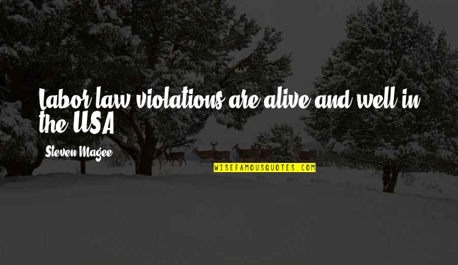 Usa's Quotes By Steven Magee: Labor law violations are alive and well in