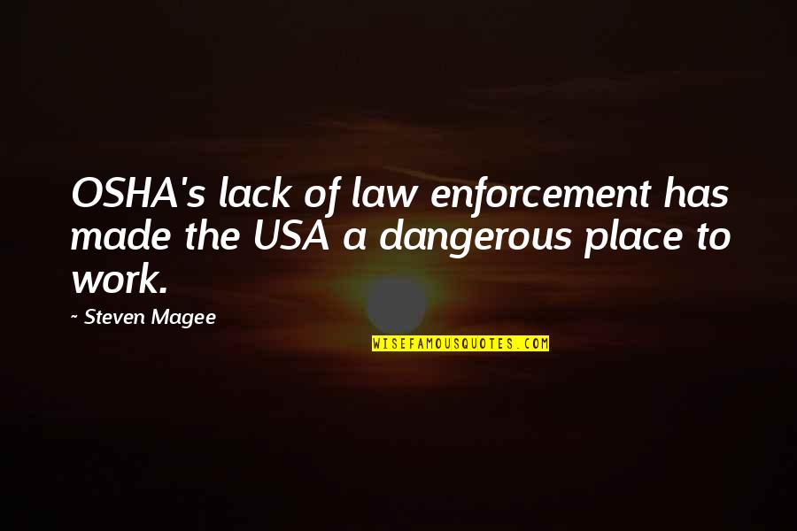 Usa's Quotes By Steven Magee: OSHA's lack of law enforcement has made the