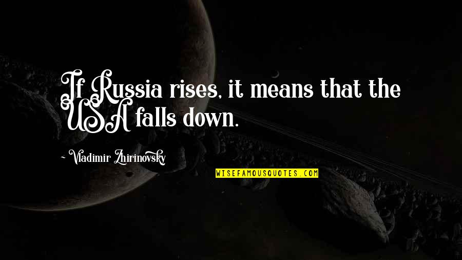 Usa's Quotes By Vladimir Zhirinovsky: If Russia rises, it means that the USA