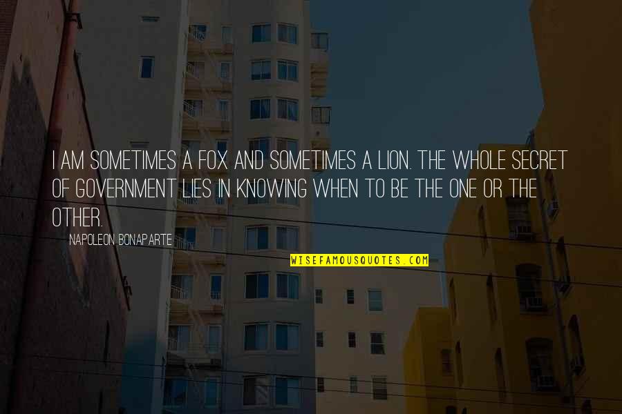 Usatac Quotes By Napoleon Bonaparte: I am sometimes a fox and sometimes a