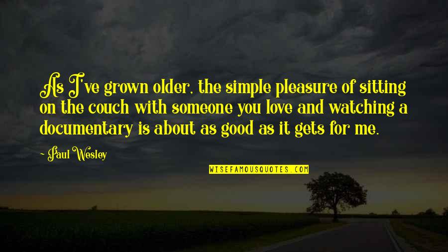 Usborne Book Quotes By Paul Wesley: As I've grown older, the simple pleasure of Usborne Book Quotes By Paul Wesley: As I've grown older, the simple pleasure of