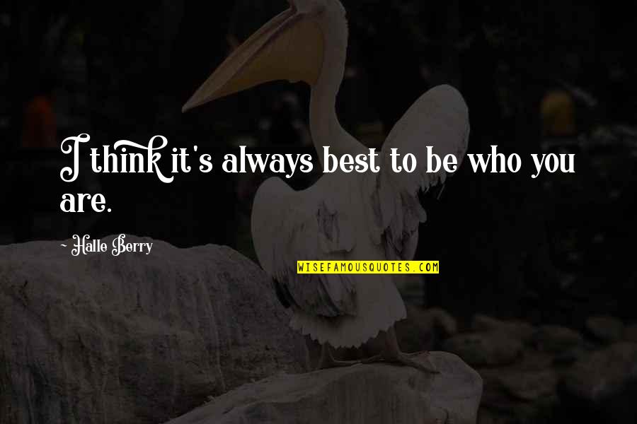 Uscan Lock Quotes By Halle Berry: I think it's always best to be who Uscan Lock Quotes By Halle Berry: I think it's always best to be who