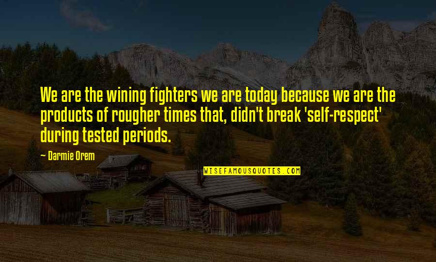 Uscan Quotes By Darmie Orem: We are the wining fighters we are today