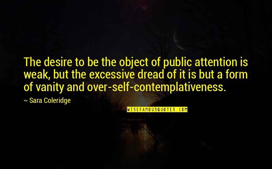 Uscendoff Quotes By Sara Coleridge: The desire to be the object of public Uscendoff Quotes By Sara Coleridge: The desire to be the object of public
