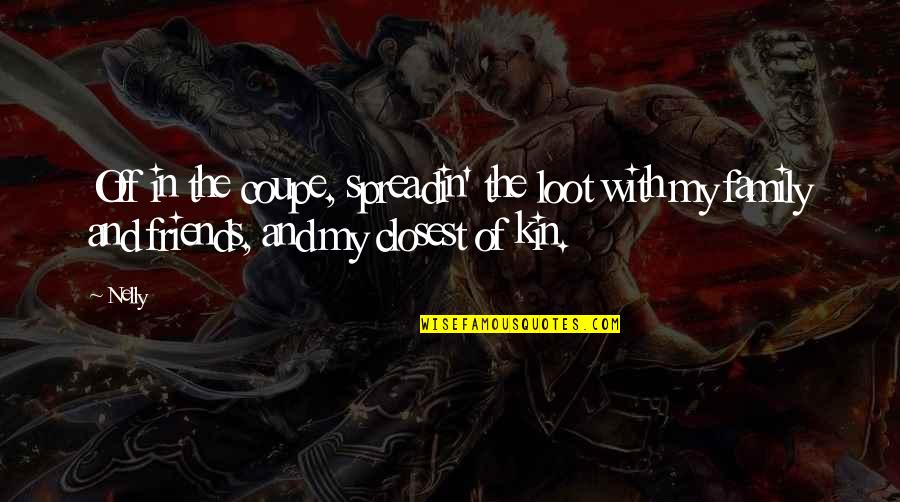 Usci Quote Quotes By Nelly: Off in the coupe, spreadin' the loot with