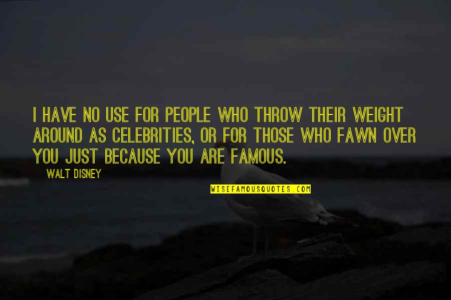 Use And Throw People Quotes By Walt Disney: I have no use for people who throw