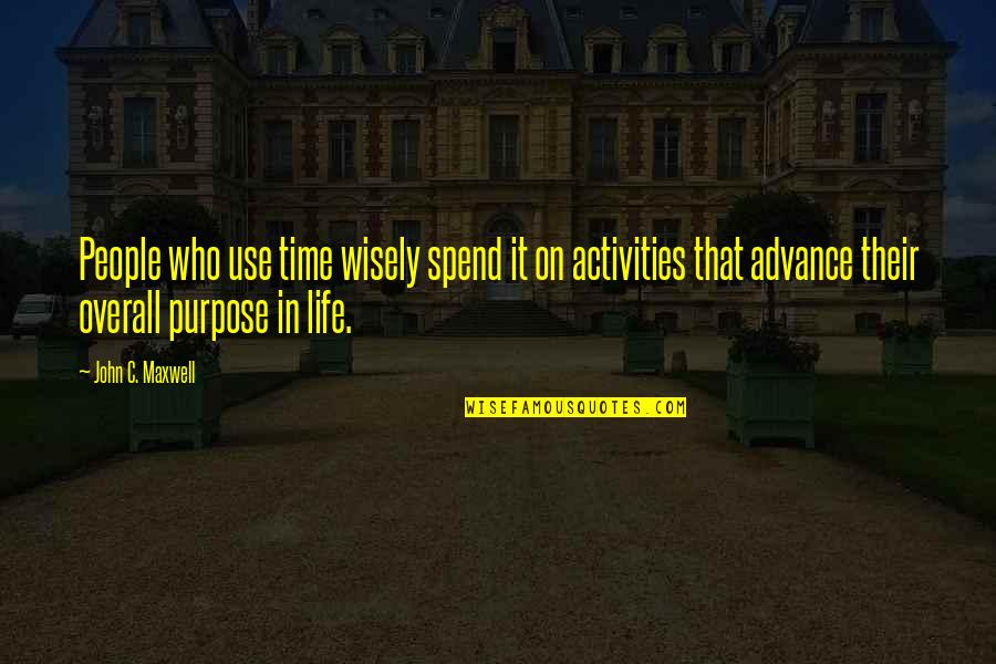 Use It Wisely Quotes By John C. Maxwell: People who use time wisely spend it on Use It Wisely Quotes By John C. Maxwell: People who use time wisely spend it on