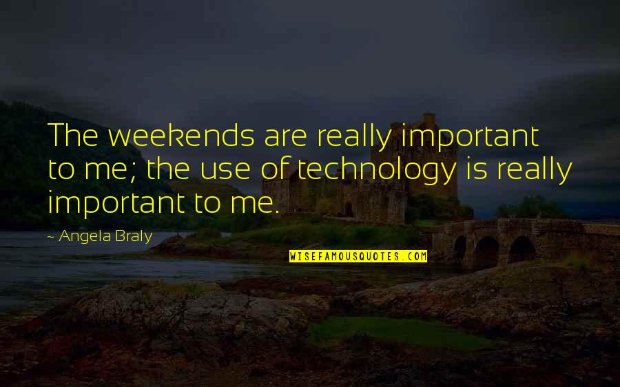 Use Me Quotes By Angela Braly: The weekends are really important to me; the