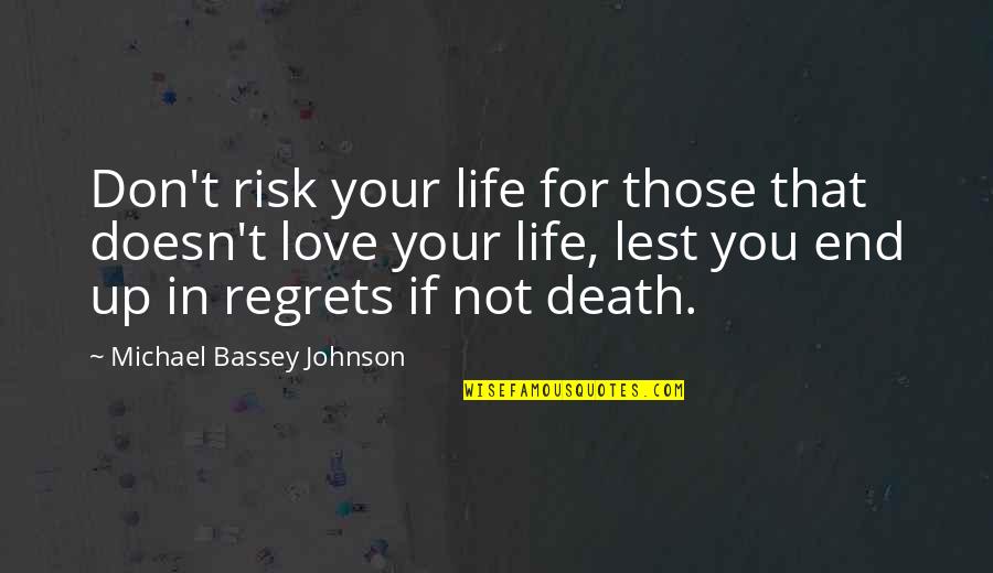 Use Money Wisely Quotes By Michael Bassey Johnson: Don't risk your life for those that doesn't