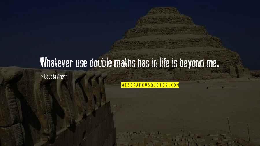 Use Of Double Quotes By Cecelia Ahern: Whatever use double maths has in life is