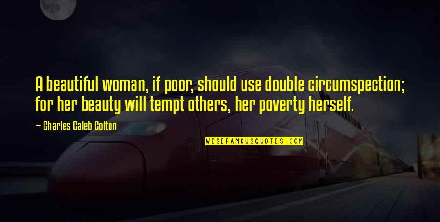 Use Of Double Quotes By Charles Caleb Colton: A beautiful woman, if poor, should use double
