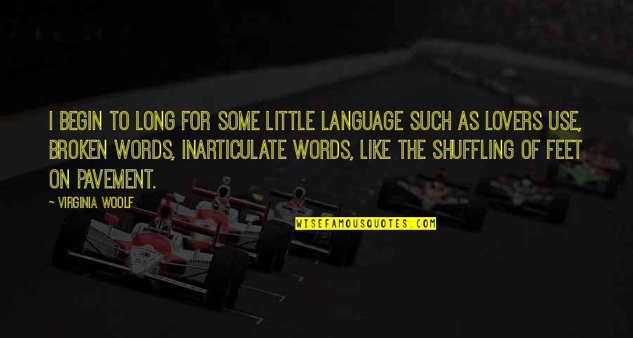 Use Of Language Quotes By Virginia Woolf: I begin to long for some little language