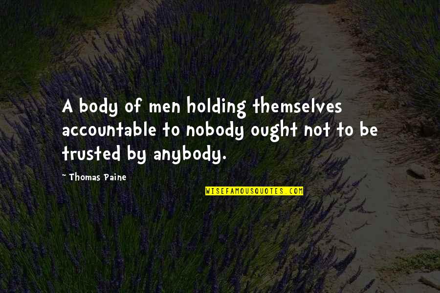 Use Of Natural Resources Quotes By Thomas Paine: A body of men holding themselves accountable to