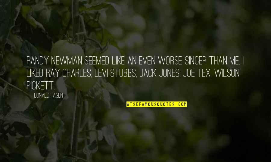 Use Of Sic Quotes By Donald Fagen: Randy Newman seemed like an even worse singer Use Of Sic Quotes By Donald Fagen: Randy Newman seemed like an even worse singer
