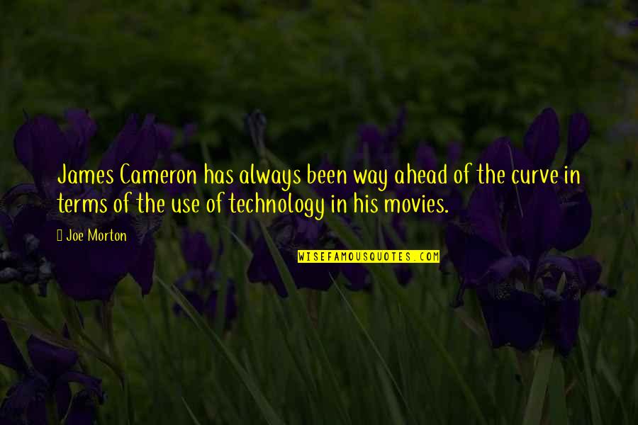 Use Of Technology Quotes By Joe Morton: James Cameron has always been way ahead of