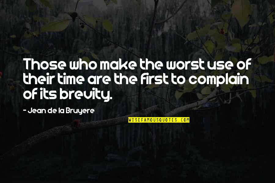 Use Of Time Quotes By Jean De La Bruyere: Those who make the worst use of their