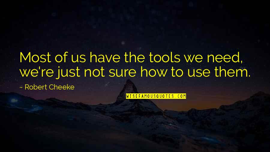 Use Of Tools Quotes By Robert Cheeke: Most of us have the tools we need,