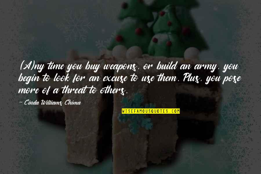 Use Of Weapons Quotes By Cinda Williams Chima: (A)ny time you buy weapons, or build an