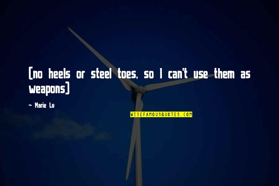 Use Of Weapons Quotes By Marie Lu: (no heels or steel toes, so I can't