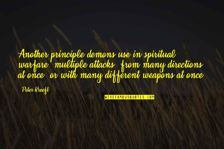 Use Of Weapons Quotes By Peter Kreeft: Another principle demons use in spiritual warfare: multiple
