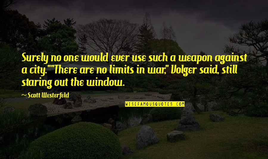 Use Of Weapons Quotes By Scott Westerfeld: Surely no one would ever use such a