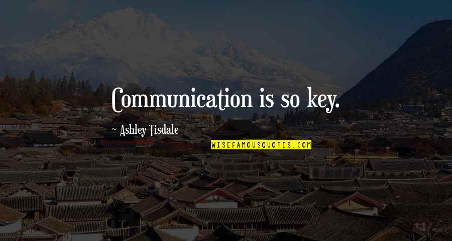 Use Paper Bags Quotes By Ashley Tisdale: Communication is so key. Use Paper Bags Quotes By Ashley Tisdale: Communication is so key.