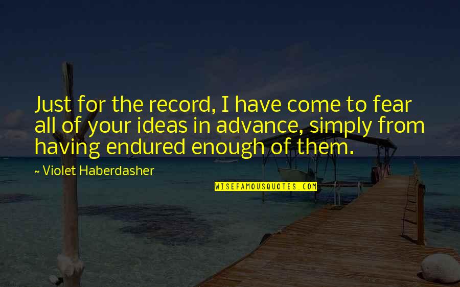 Use Paper Bags Quotes By Violet Haberdasher: Just for the record, I have come to Use Paper Bags Quotes By Violet Haberdasher: Just for the record, I have come to