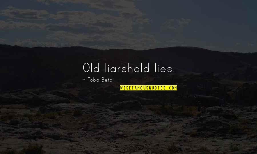 Use Water Wisely Quotes By Toba Beta: Old liarshold lies.