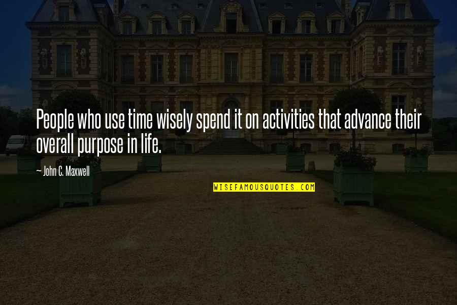 Use Wisely Quotes By John C. Maxwell: People who use time wisely spend it on