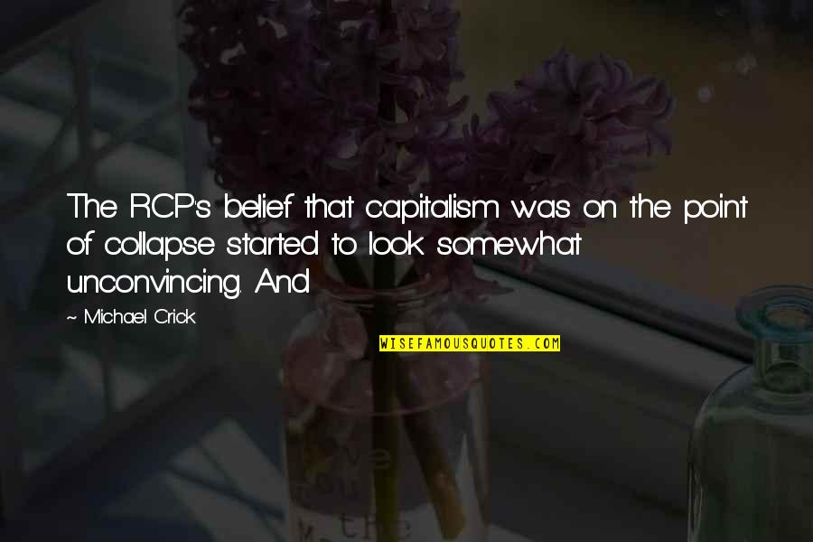 Use Your Brain Before You Talk Quotes By Michael Crick: The RCP's belief that capitalism was on the