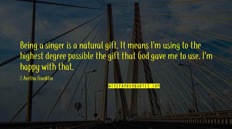 Use Your Gift Quotes By Aretha Franklin: Being a singer is a natural gift. It