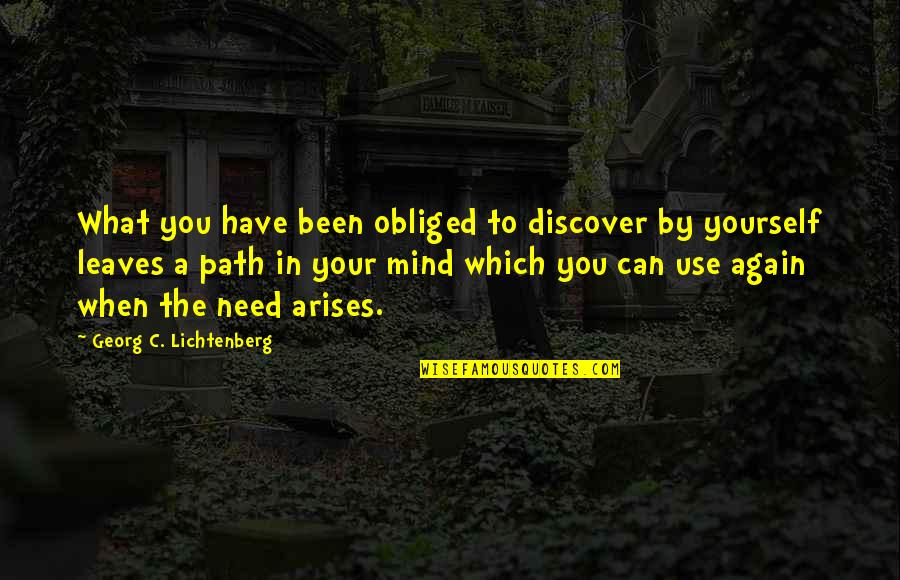 Use Your Mind Quotes By Georg C. Lichtenberg: What you have been obliged to discover by