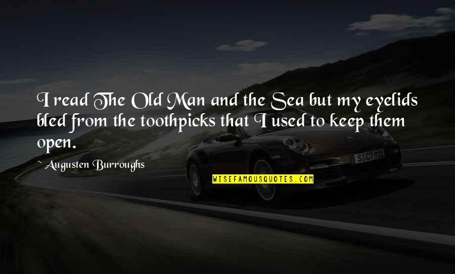 Used By A Man Quotes By Augusten Burroughs: I read The Old Man and the Sea
