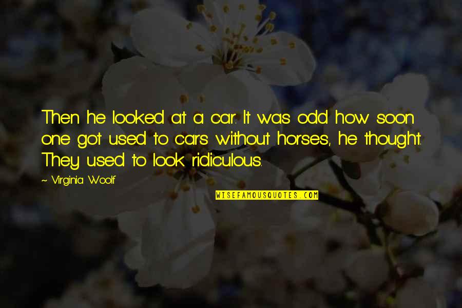 Used Car Quotes By Virginia Woolf: Then he looked at a car. It was