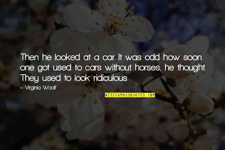 Used Cars Quotes By Virginia Woolf: Then he looked at a car. It was